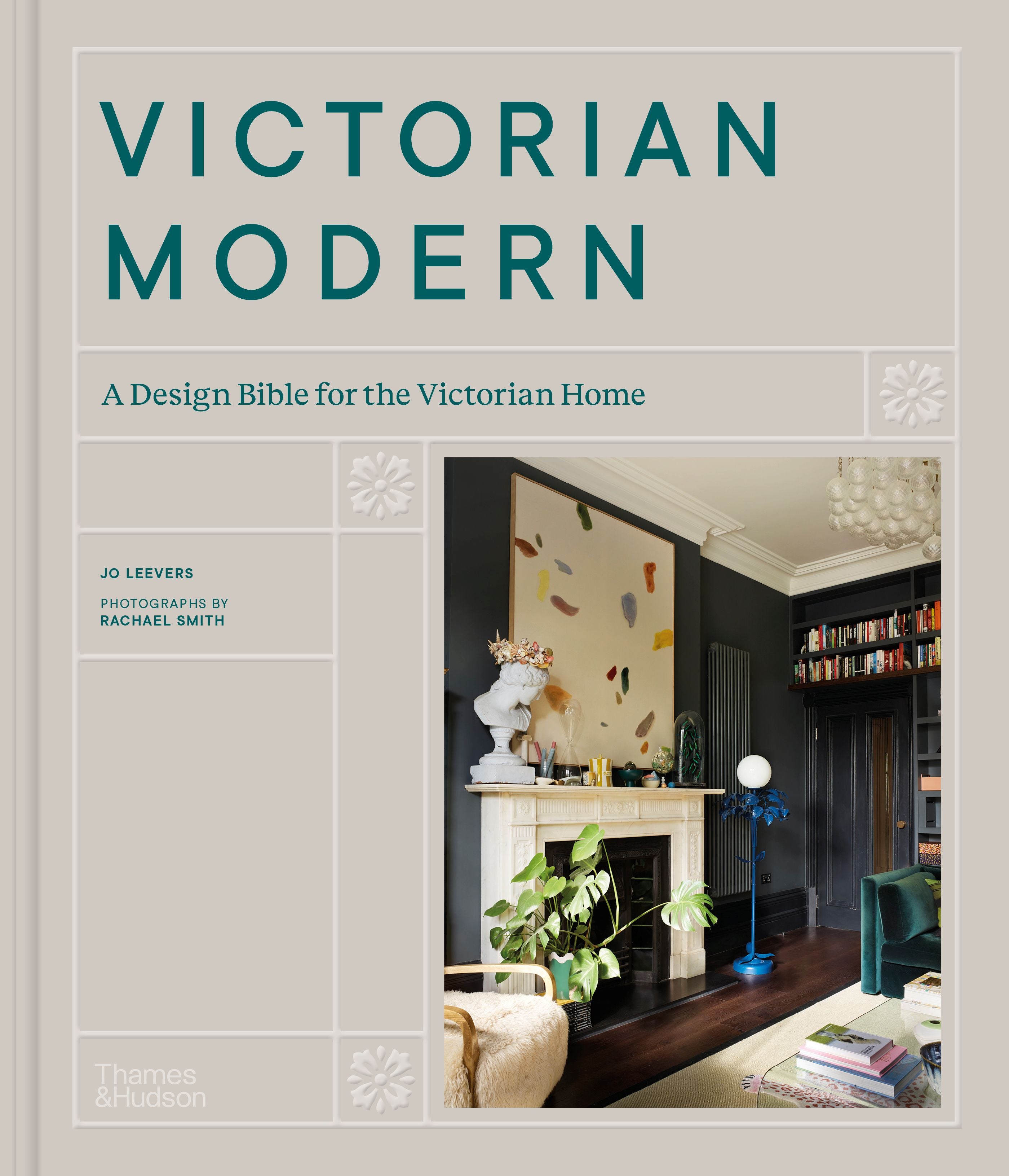 Victorian Modern, A Design Bible for the Victorian Home